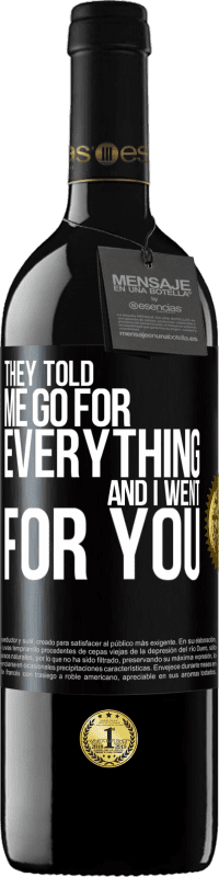 39,95 € Free Shipping | Red Wine RED Edition MBE Reserve They told me go for everything and I went for you Black Label. Customizable label Reserve 12 Months Harvest 2014 Tempranillo