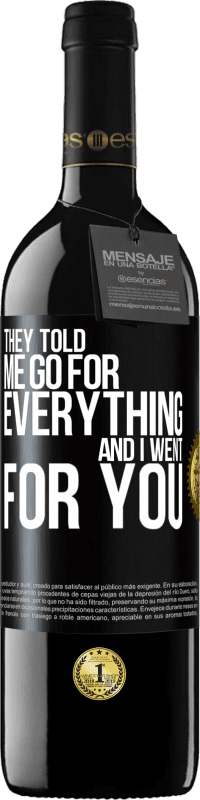 39,95 € Free Shipping | Red Wine RED Edition MBE Reserve They told me go for everything and I went for you Black Label. Customizable label Reserve 12 Months Harvest 2015 Tempranillo