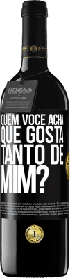 39,95 € Envio grátis | Vinho tinto Edição RED MBE Reserva quem você acha que gosta tanto de mim? Etiqueta Preta. Etiqueta personalizável Reserva 12 Meses Colheita 2016 Tempranillo