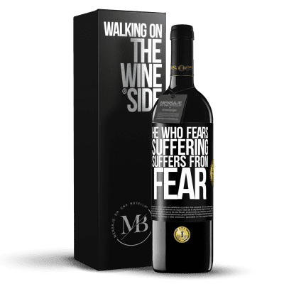 «He who fears suffering, suffers from fear» RED Edition MBE Reserve