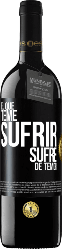 39,95 € Envío gratis | Vino Tinto Edición RED MBE Reserva El que teme sufrir, sufre de temor Etiqueta Negra. Etiqueta personalizable Reserva 12 Meses Cosecha 2016 Tempranillo