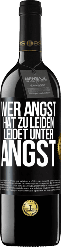 39,95 € Kostenloser Versand | Rotwein RED Ausgabe MBE Reserve Wer Angst hat zu leiden, leidet unter Angst Schwarzes Etikett. Anpassbares Etikett Reserve 12 Monate Ernte 2015 Tempranillo