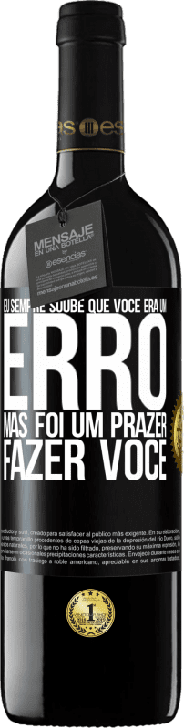 39,95 € Envio grátis | Vinho tinto Edição RED MBE Reserva Eu sempre soube que você era um erro, mas foi um prazer fazer você Etiqueta Preta. Etiqueta personalizável Reserva 12 Meses Colheita 2015 Tempranillo