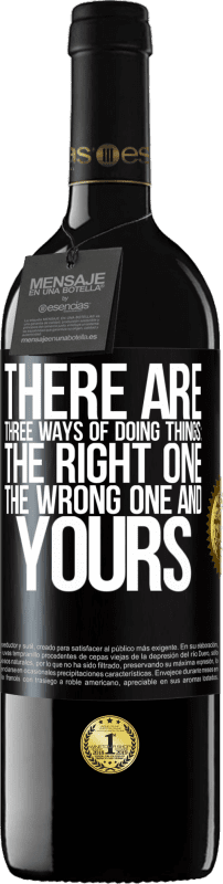 39,95 € 免费送货 | 红酒 RED版 MBE 预订 有三种处理方式：正确的方法，错误的方法和您的方法 黑标. 可自定义的标签 预订 12 个月 收成 2016 Tempranillo