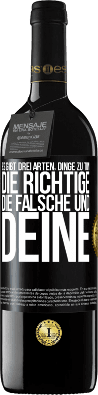 39,95 € Kostenloser Versand | Rotwein RED Ausgabe MBE Reserve Es gibt drei Arten, Dinge zu tun: die Richtige, die Falsche und Deine Schwarzes Etikett. Anpassbares Etikett Reserve 12 Monate Ernte 2015 Tempranillo