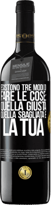 39,95 € Spedizione Gratuita | Vino rosso Edizione RED MBE Riserva Esistono tre modi di fare le cose: quella giusta, quella sbagliata e la tua Etichetta Nera. Etichetta personalizzabile Riserva 12 Mesi Raccogliere 2014 Tempranillo