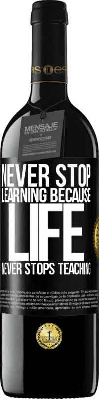 39,95 € Free Shipping | Red Wine RED Edition MBE Reserve Never stop learning because life never stops teaching Black Label. Customizable label Reserve 12 Months Harvest 2014 Tempranillo