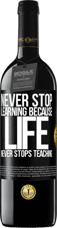 39,95 € Free Shipping | Red Wine RED Edition MBE Reserve Never stop learning because life never stops teaching Black Label. Customizable label Reserve 12 Months Harvest 2016 Tempranillo