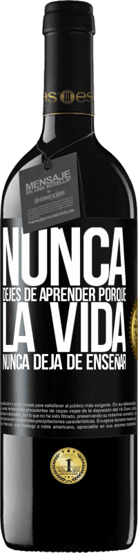 39,95 € Envío gratis | Vino Tinto Edición RED MBE Reserva Nunca dejes de aprender porque la vida nunca deja de enseñar Etiqueta Negra. Etiqueta personalizable Reserva 12 Meses Cosecha 2015 Tempranillo