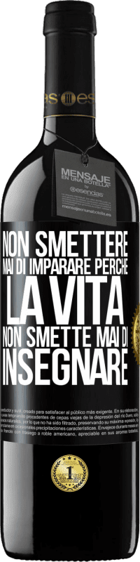 39,95 € Spedizione Gratuita | Vino rosso Edizione RED MBE Riserva Non smettere mai di imparare perché la vita non smette mai di insegnare Etichetta Nera. Etichetta personalizzabile Riserva 12 Mesi Raccogliere 2015 Tempranillo