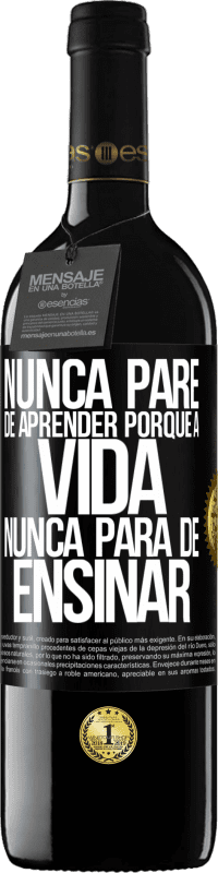 39,95 € Envio grátis | Vinho tinto Edição RED MBE Reserva Nunca pare de aprender porque a vida nunca para de ensinar Etiqueta Preta. Etiqueta personalizável Reserva 12 Meses Colheita 2015 Tempranillo