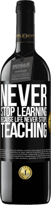 39,95 € Free Shipping | Red Wine RED Edition MBE Reserve Never stop learning becouse life never stops teaching Black Label. Customizable label Reserve 12 Months Harvest 2015 Tempranillo