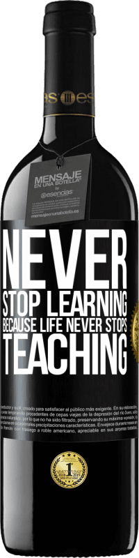 39,95 € Free Shipping | Red Wine RED Edition MBE Reserve Never stop learning becouse life never stops teaching Black Label. Customizable label Reserve 12 Months Harvest 2014 Tempranillo