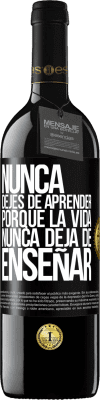 39,95 € Envío gratis | Vino Tinto Edición RED MBE Reserva Nunca dejes de aprender porque la vida nunca deja de enseñar Etiqueta Negra. Etiqueta personalizable Reserva 12 Meses Cosecha 2016 Tempranillo