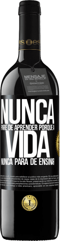 39,95 € Envio grátis | Vinho tinto Edição RED MBE Reserva Nunca pare de aprender porque a vida nunca para de ensinar Etiqueta Preta. Etiqueta personalizável Reserva 12 Meses Colheita 2015 Tempranillo