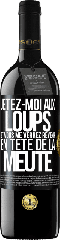 39,95 € Envoi gratuit | Vin rouge Édition RED MBE Réserve Jetez-moi aux loups et vous me verrez revenir en tête de la meute Étiquette Noire. Étiquette personnalisable Réserve 12 Mois Récolte 2015 Tempranillo