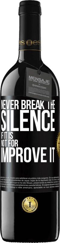 39,95 € Free Shipping | Red Wine RED Edition MBE Reserve Never break the silence if it is not for improve it Black Label. Customizable label Reserve 12 Months Harvest 2016 Tempranillo