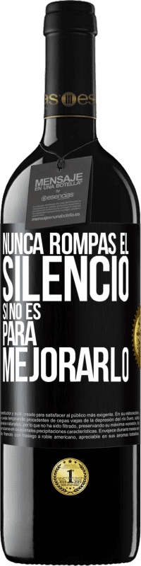 39,95 € Envío gratis | Vino Tinto Edición RED MBE Reserva Nunca rompas el silencio si no es para mejorarlo Etiqueta Negra. Etiqueta personalizable Reserva 12 Meses Cosecha 2015 Tempranillo