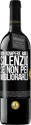 39,95 € Spedizione Gratuita | Vino rosso Edizione RED MBE Riserva Non rompere mai il silenzio se non per migliorarlo Etichetta Nera. Etichetta personalizzabile Riserva 12 Mesi Raccogliere 2015 Tempranillo