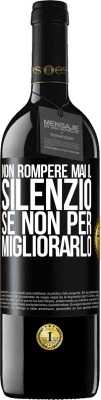 39,95 € Spedizione Gratuita | Vino rosso Edizione RED MBE Riserva Non rompere mai il silenzio se non per migliorarlo Etichetta Nera. Etichetta personalizzabile Riserva 12 Mesi Raccogliere 2016 Tempranillo