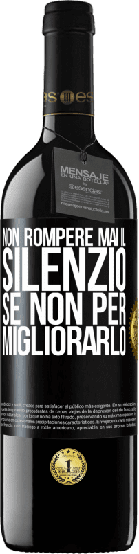 39,95 € Spedizione Gratuita | Vino rosso Edizione RED MBE Riserva Non rompere mai il silenzio se non per migliorarlo Etichetta Nera. Etichetta personalizzabile Riserva 12 Mesi Raccogliere 2016 Tempranillo