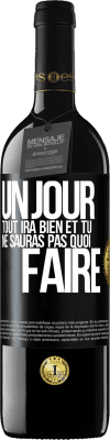 39,95 € Envoi gratuit | Vin rouge Édition RED MBE Réserve Un jour, tout ira bien et tu ne sauras pas quoi faire Étiquette Noire. Étiquette personnalisable Réserve 12 Mois Récolte 2016 Tempranillo