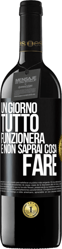 39,95 € Spedizione Gratuita | Vino rosso Edizione RED MBE Riserva Un giorno tutto funzionerà e non saprai cosa fare Etichetta Nera. Etichetta personalizzabile Riserva 12 Mesi Raccogliere 2015 Tempranillo