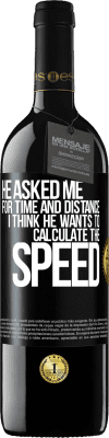 39,95 € Free Shipping | Red Wine RED Edition MBE Reserve He asked me for time and distance. I think he wants to calculate the speed Black Label. Customizable label Reserve 12 Months Harvest 2015 Tempranillo