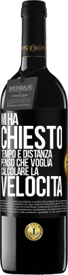 39,95 € Spedizione Gratuita | Vino rosso Edizione RED MBE Riserva Mi ha chiesto tempo e distanza. Penso che voglia calcolare la velocità Etichetta Nera. Etichetta personalizzabile Riserva 12 Mesi Raccogliere 2015 Tempranillo