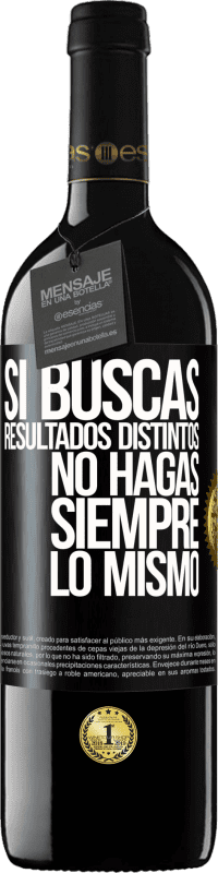 39,95 € Envío gratis | Vino Tinto Edición RED MBE Reserva Si buscas resultados distintos, no hagas siempre lo mismo Etiqueta Negra. Etiqueta personalizable Reserva 12 Meses Cosecha 2015 Tempranillo