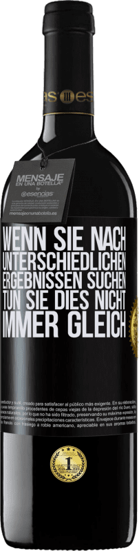 39,95 € Kostenloser Versand | Rotwein RED Ausgabe MBE Reserve Wenn du unterschiedliche Ergebnisse erzielen willst, tu nicht immer das Gleiche Schwarzes Etikett. Anpassbares Etikett Reserve 12 Monate Ernte 2015 Tempranillo