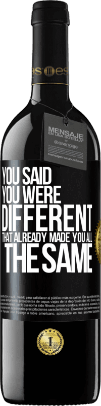 39,95 € Free Shipping | Red Wine RED Edition MBE Reserve You said you were different, that already made you all the same Black Label. Customizable label Reserve 12 Months Harvest 2015 Tempranillo