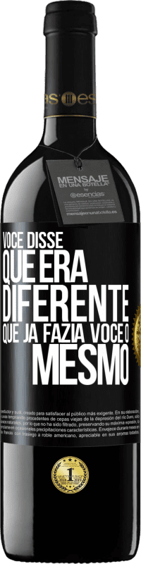 39,95 € Envio grátis | Vinho tinto Edição RED MBE Reserva Você disse que era diferente, que já fazia você o mesmo Etiqueta Preta. Etiqueta personalizável Reserva 12 Meses Colheita 2015 Tempranillo