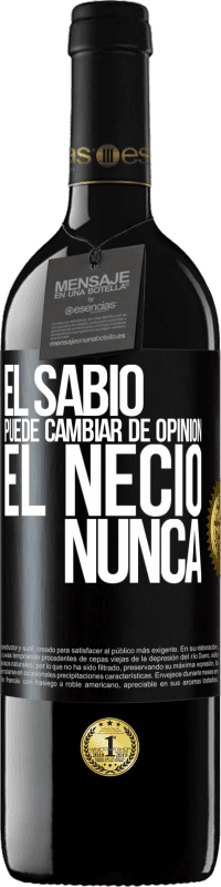 39,95 € Envío gratis | Vino Tinto Edición RED MBE Reserva El sabio puede cambiar de opinión. El necio, nunca Etiqueta Negra. Etiqueta personalizable Reserva 12 Meses Cosecha 2015 Tempranillo