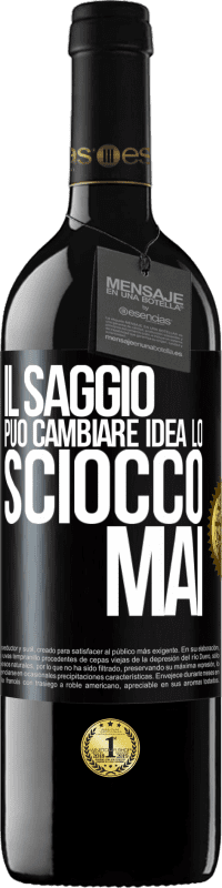 39,95 € Spedizione Gratuita | Vino rosso Edizione RED MBE Riserva Il saggio può cambiare idea. Lo sciocco, mai Etichetta Nera. Etichetta personalizzabile Riserva 12 Mesi Raccogliere 2015 Tempranillo