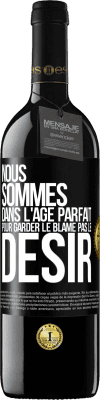 39,95 € Envoi gratuit | Vin rouge Édition RED MBE Réserve Nous sommes dans l'âge parfait pour garder le blâme, pas le désir Étiquette Noire. Étiquette personnalisable Réserve 12 Mois Récolte 2015 Tempranillo