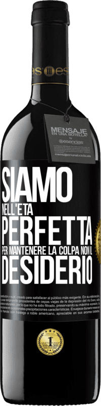 39,95 € Spedizione Gratuita | Vino rosso Edizione RED MBE Riserva Siamo nell'età perfetta per mantenere la colpa, non il desiderio Etichetta Nera. Etichetta personalizzabile Riserva 12 Mesi Raccogliere 2015 Tempranillo