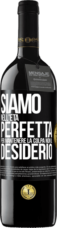 39,95 € Spedizione Gratuita | Vino rosso Edizione RED MBE Riserva Siamo nell'età perfetta per mantenere la colpa, non il desiderio Etichetta Nera. Etichetta personalizzabile Riserva 12 Mesi Raccogliere 2016 Tempranillo