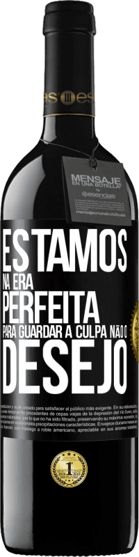 39,95 € Envio grátis | Vinho tinto Edição RED MBE Reserva Estamos na era perfeita para guardar a culpa, não o desejo Etiqueta Preta. Etiqueta personalizável Reserva 12 Meses Colheita 2015 Tempranillo