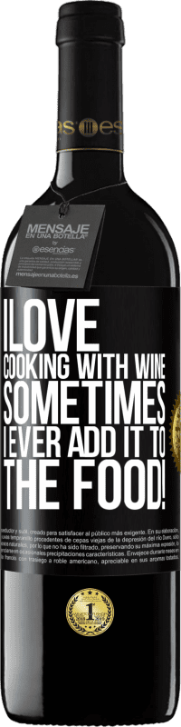 39,95 € Free Shipping | Red Wine RED Edition MBE Reserve I love cooking with wine. Sometimes I ever add it to the food! Black Label. Customizable label Reserve 12 Months Harvest 2015 Tempranillo