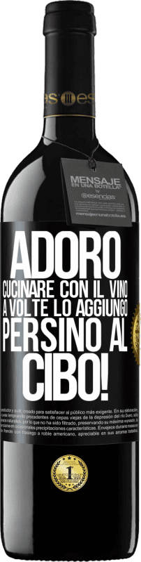 39,95 € Spedizione Gratuita | Vino rosso Edizione RED MBE Riserva Adoro cucinare con il vino. A volte lo aggiungo persino al cibo! Etichetta Nera. Etichetta personalizzabile Riserva 12 Mesi Raccogliere 2015 Tempranillo