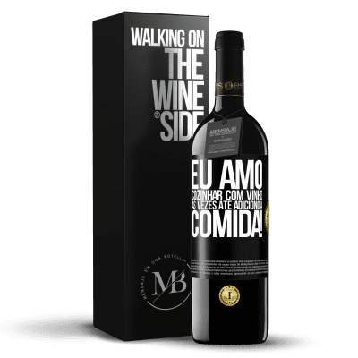 «Eu amo cozinhar com vinho. Às vezes até adiciono à comida!» Edição RED MBE Reserva