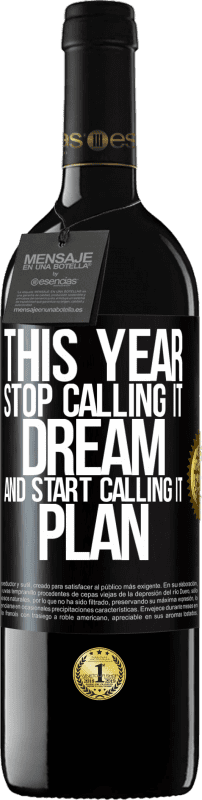 39,95 € Free Shipping | Red Wine RED Edition MBE Reserve This year stop calling it dream and start calling it plan Black Label. Customizable label Reserve 12 Months Harvest 2015 Tempranillo