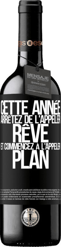 39,95 € Envoi gratuit | Vin rouge Édition RED MBE Réserve Cette année arrêtez de l'appeler rêve et commencez à l'appeler plan Étiquette Noire. Étiquette personnalisable Réserve 12 Mois Récolte 2015 Tempranillo