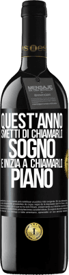 39,95 € Spedizione Gratuita | Vino rosso Edizione RED MBE Riserva Quest'anno smetti di chiamarlo sogno e inizia a chiamarlo piano Etichetta Nera. Etichetta personalizzabile Riserva 12 Mesi Raccogliere 2014 Tempranillo