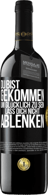 39,95 € Kostenloser Versand | Rotwein RED Ausgabe MBE Reserve Du bist gekommen, um glücklich zu sein. Lass dich nicht ablenken Schwarzes Etikett. Anpassbares Etikett Reserve 12 Monate Ernte 2015 Tempranillo