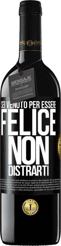 39,95 € Spedizione Gratuita | Vino rosso Edizione RED MBE Riserva Sei venuto per essere felice. Non distrarti Etichetta Nera. Etichetta personalizzabile Riserva 12 Mesi Raccogliere 2016 Tempranillo