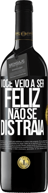 39,95 € Envio grátis | Vinho tinto Edição RED MBE Reserva Você veio a ser feliz. Não se distraia Etiqueta Preta. Etiqueta personalizável Reserva 12 Meses Colheita 2015 Tempranillo