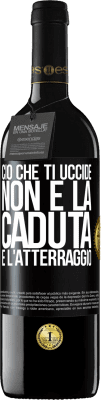 39,95 € Spedizione Gratuita | Vino rosso Edizione RED MBE Riserva Ciò che ti uccide non è la caduta, è l'atterraggio Etichetta Nera. Etichetta personalizzabile Riserva 12 Mesi Raccogliere 2015 Tempranillo