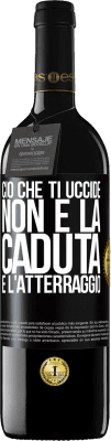 39,95 € Spedizione Gratuita | Vino rosso Edizione RED MBE Riserva Ciò che ti uccide non è la caduta, è l'atterraggio Etichetta Nera. Etichetta personalizzabile Riserva 12 Mesi Raccogliere 2016 Tempranillo